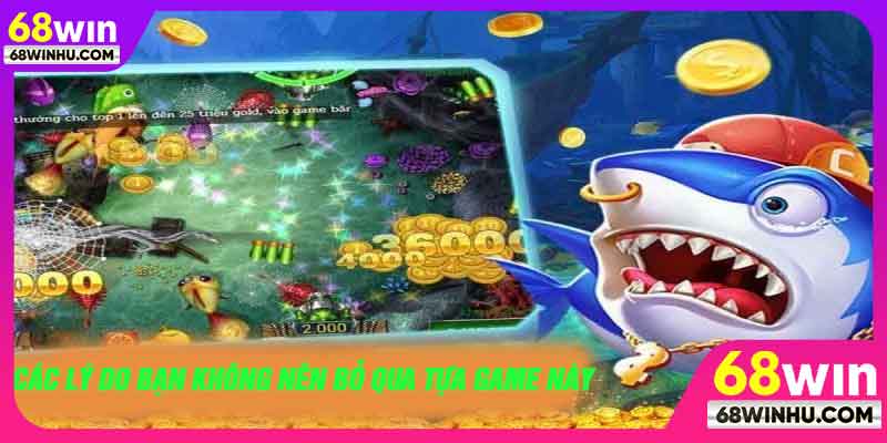 Các lý do bạn không nên bỏ qua tựa game này