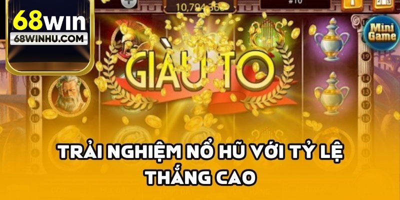 Những lợi ích sau khi bạn tham gia nổ hũ 68win